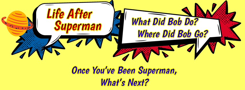 Once you've been Superman, what's next?